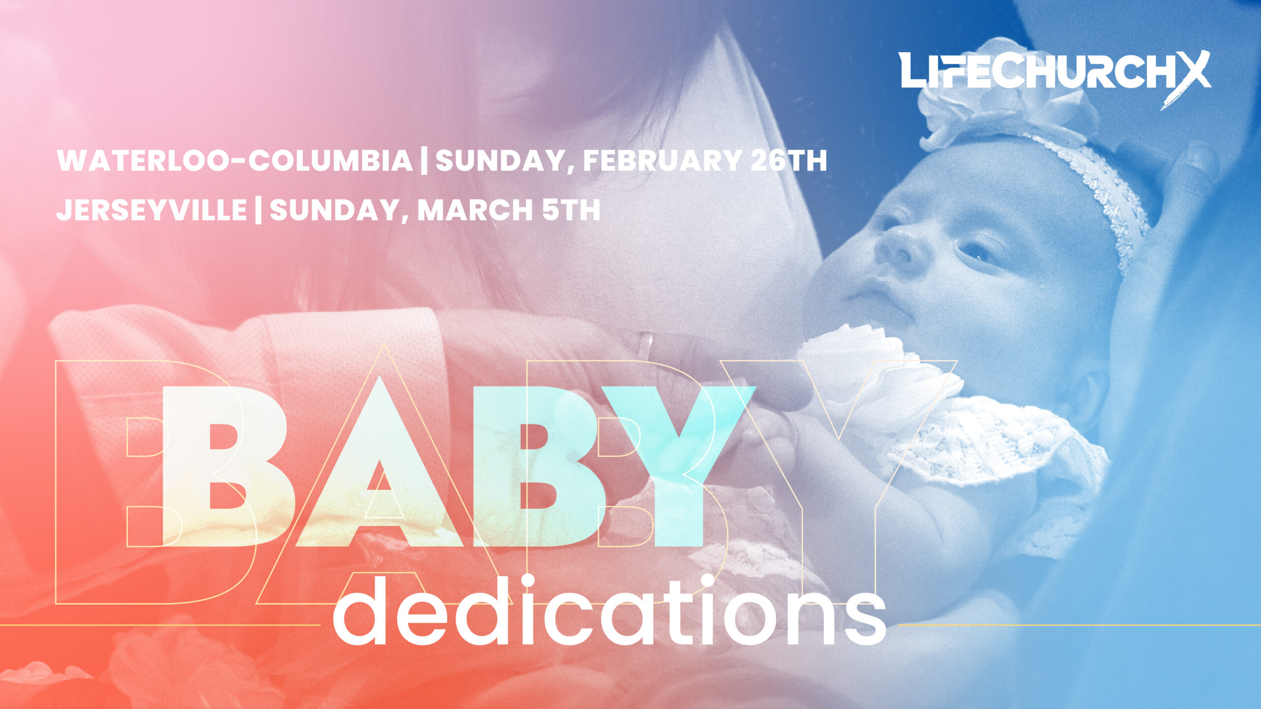 LifechurchX Baby Dedications Waterloo-Columbia IL and Jerseyville IL