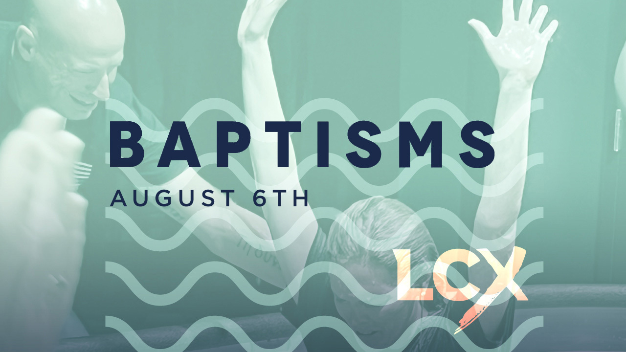 LifechurchX Baptisms Event