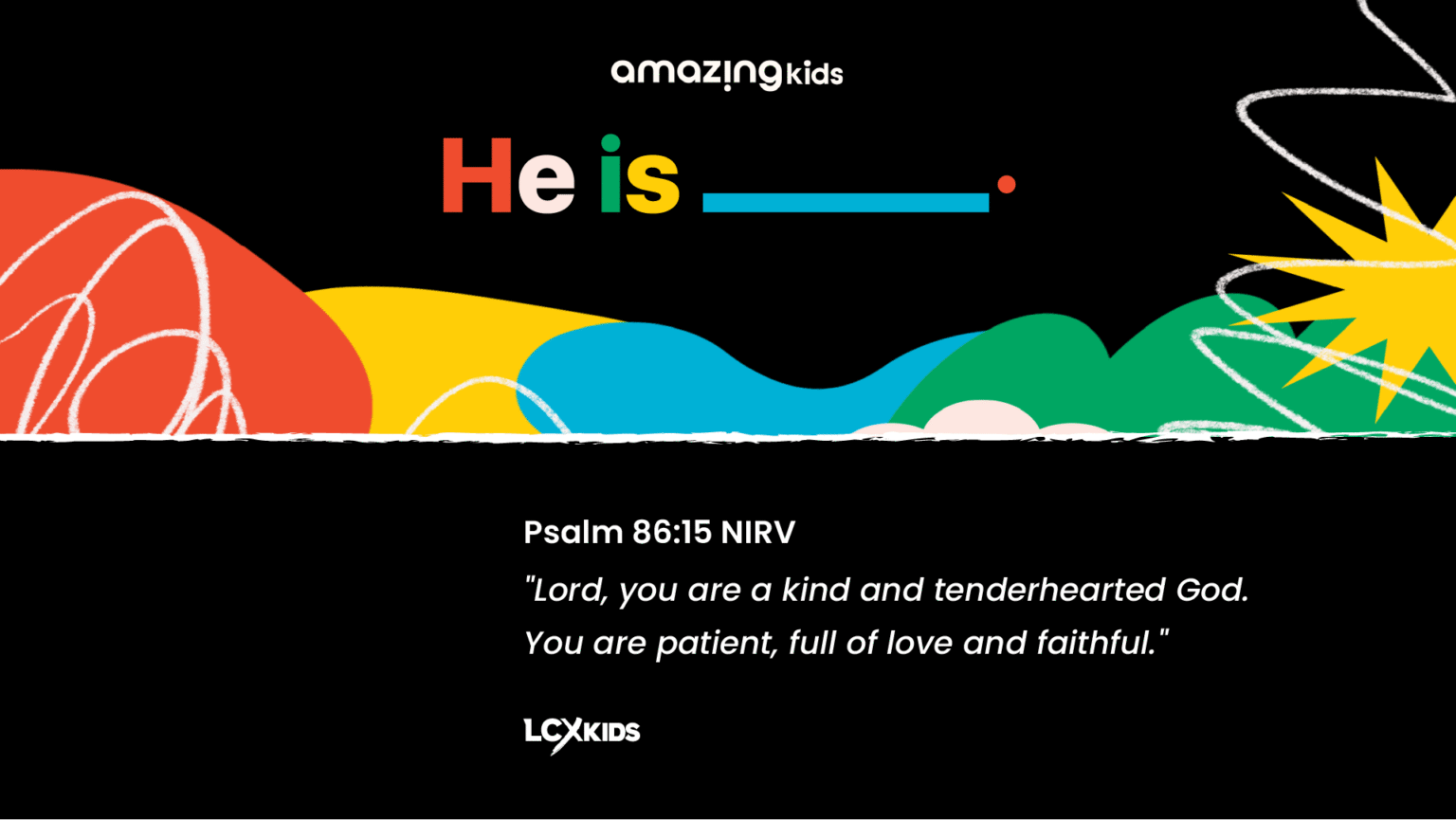 Amazing Kids - He is ___